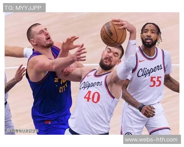 快船与掘金精彩对决全场回顾分析及精彩瞬间盘点 快船与掘金精彩对决全场回顾分析及精彩瞬间盘点